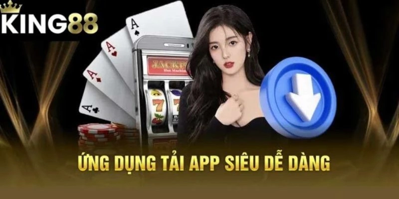 Một số lưu ý khi tải App King88