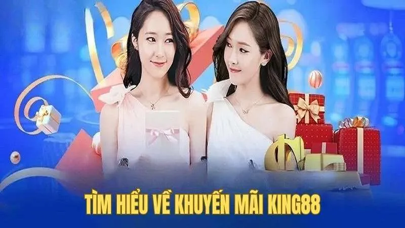 Tìm hiểu về khuyến mãi King88