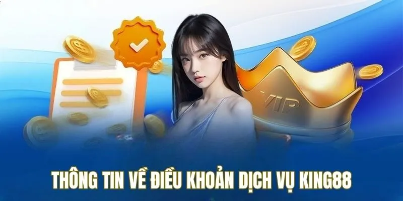 Lí do nên tìm hiểu điều khoản King88